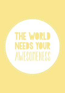 Inspo Art 5: The World Needs Your Awesomeness